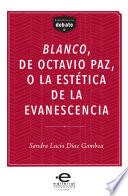 libro Blanco, De Octavio Paz, O La Estética De La Evanescencia
